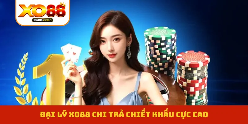 Đại lý XO88 chi trả chiết khấu cực cao Đại lý XO88 chi trả chiết khấu cực cao