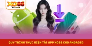 Tải App XO88 - Hướng Dẫn Quy Trình Cài Đặt, Nhận Ưu Đãi Hot