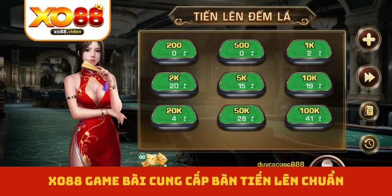 XO88 game bài cung cấp bàn tiến lên chuẩn
